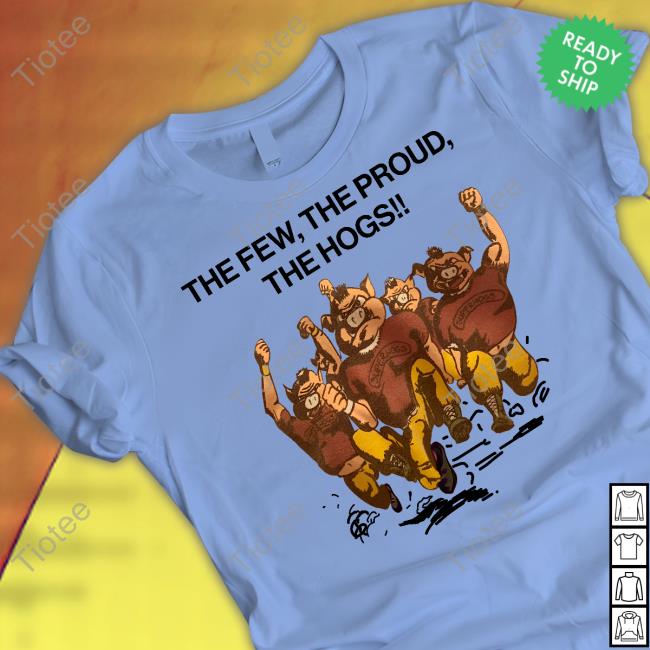 The Few The Proud The Hogs Shirt