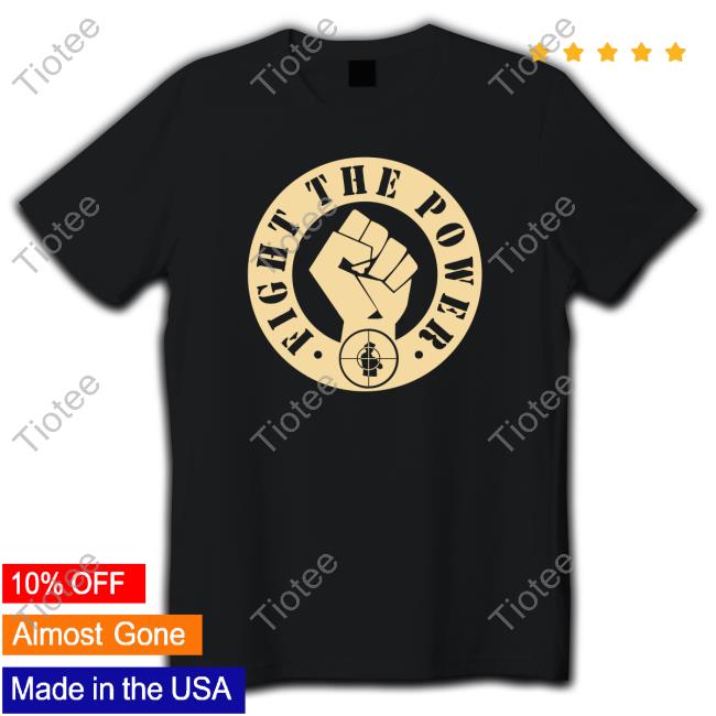 Fight The Power Shirt