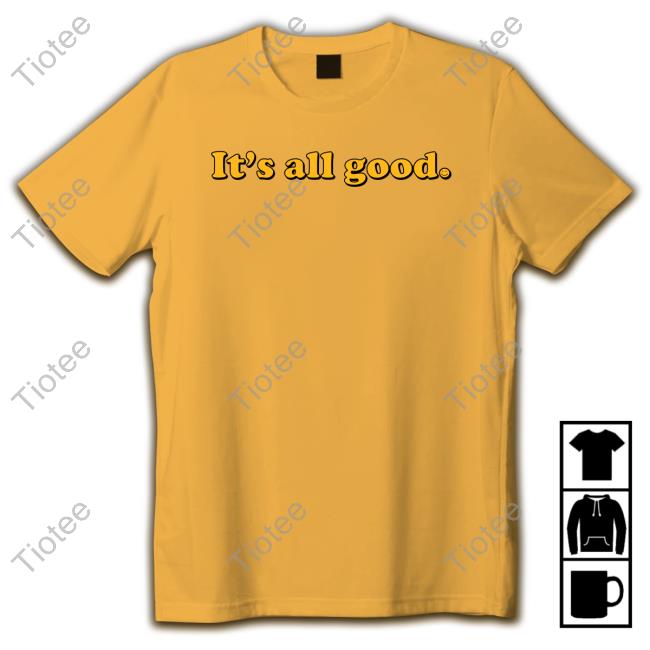 Official It's All Good Shirt It's All Good Long Sleeve T Shirt