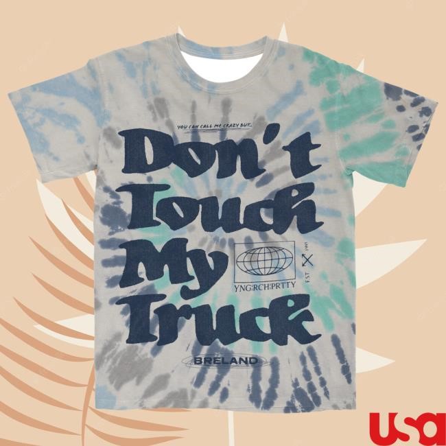 Official Breland Don't Touch My Truck Tie Dye Shirt 2024