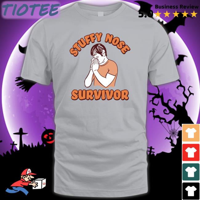 Stuffy Nose Survivor Shirts