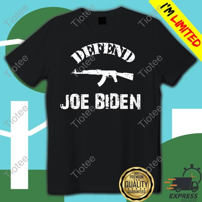 Defend Joe Biden Shirt