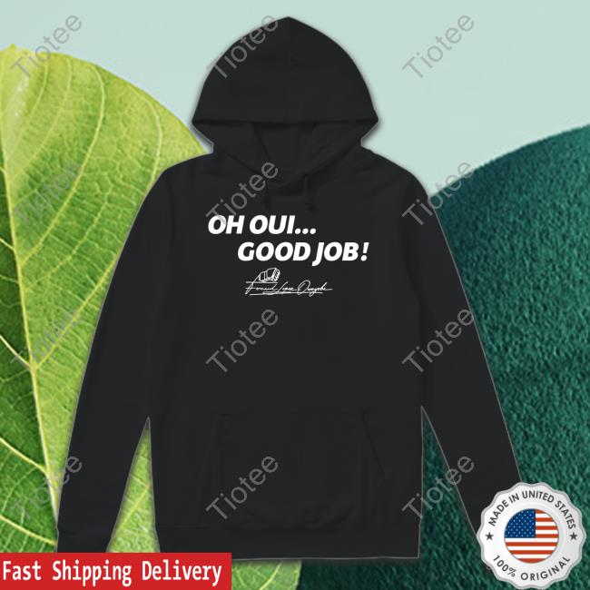 Official Oh Oui Good Job T Shirt