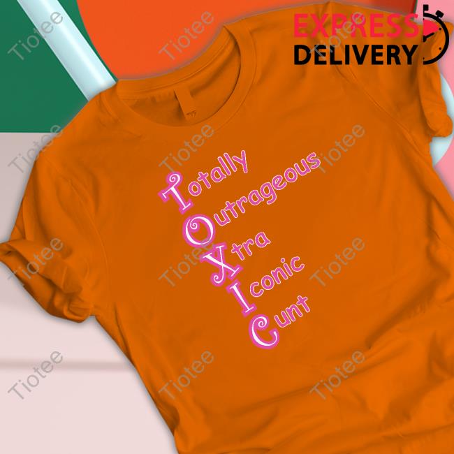Official Toxic Totally Outrageous Xtra Iconic Cunt Shirt Goodshirts Merch