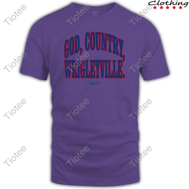God, Country, Wrigleyville T Shirts