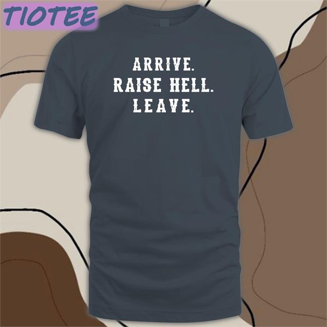 Dale Earnhardt Jr Steve Austin WWE Arrive Raise Hell Leave Shirt