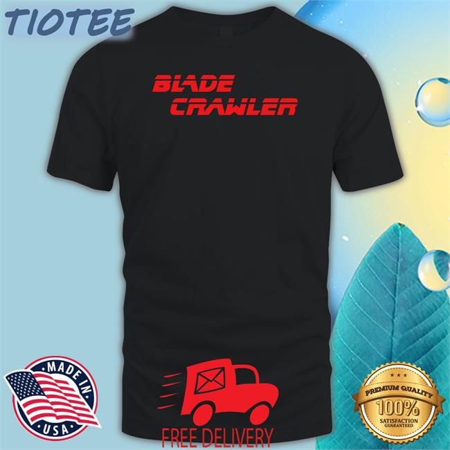 Blade Crawler Shirts