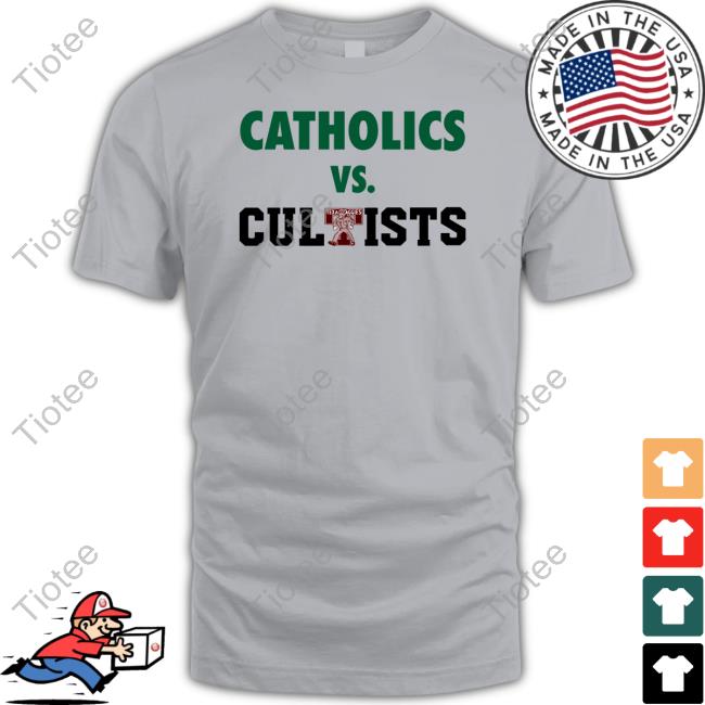 Catholics Vs Cultists Tee Shirt