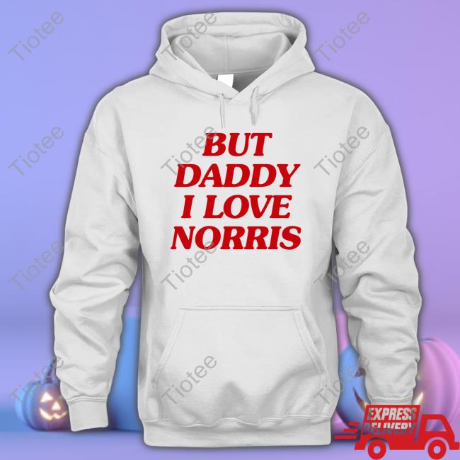 Official But Daddy I Love Norris Shirts