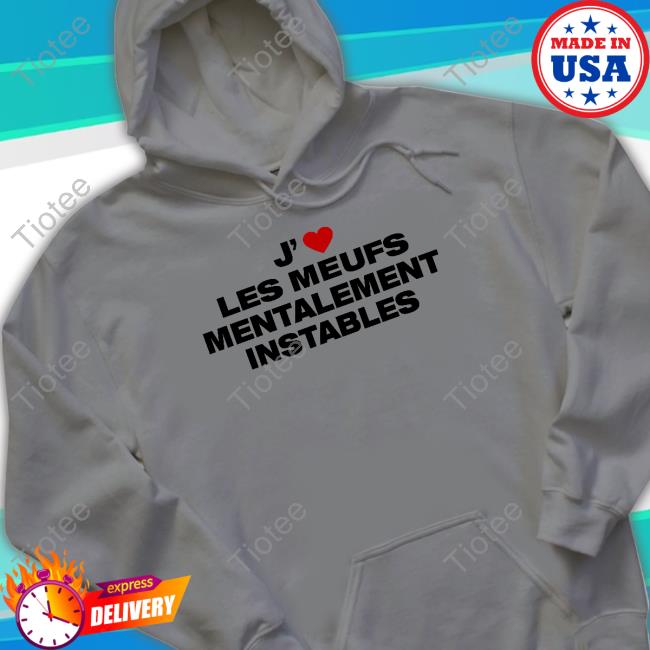 J' Les Meufs Mentalement Instables T Shirt The Shirt Less J' Les Meufs Mentalement Instables Long Sleeve T Shirt