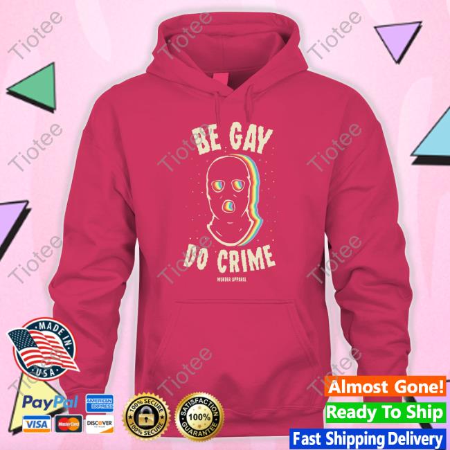 Murder Apparel Store Be Gay Do Crime T Shirt