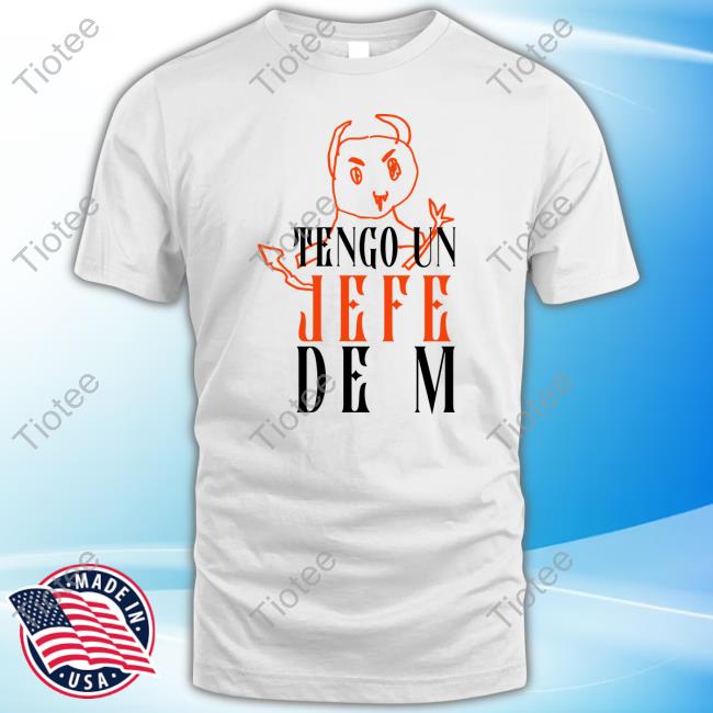 Official Tengo Un Jefe De M Tee Shirt