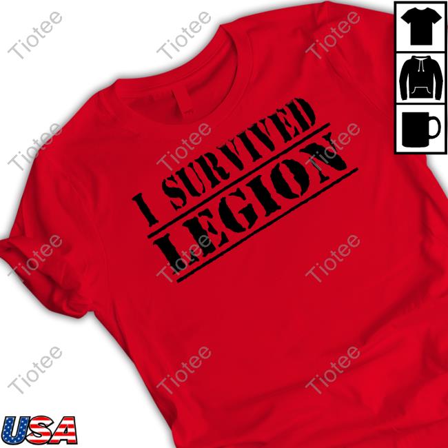 I Survived Legion Funny T Shirt