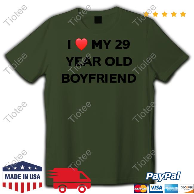 I Love My 29 Year Old Boyfriend Shirts Danlet I Love My 29 Year Old Boyfriend Shirt Evildanevil