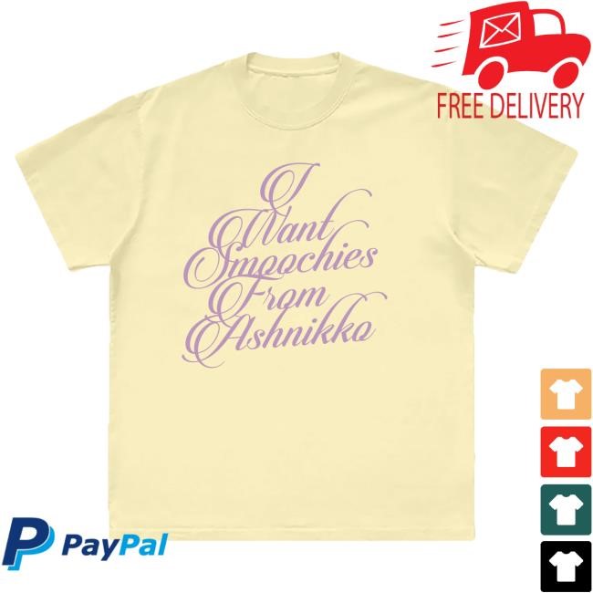 Limited I Want Smoochies From Ashnikko Tee Ashnikko