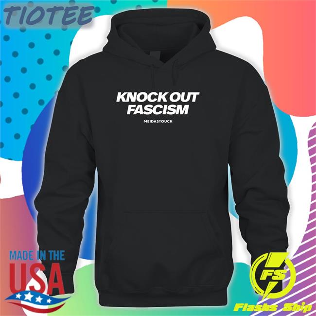 Meidastouch Merch Knock Out Fascism Hooded Sweatshirt