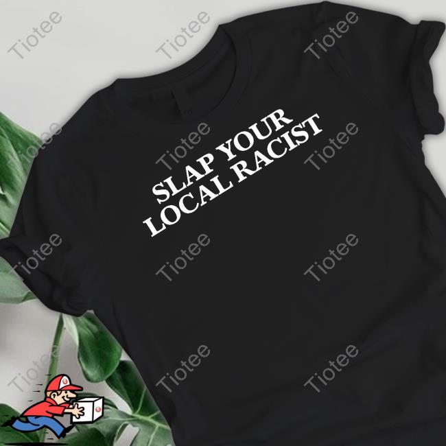 Slap Your Local Racist Long Sleeve T Shirt