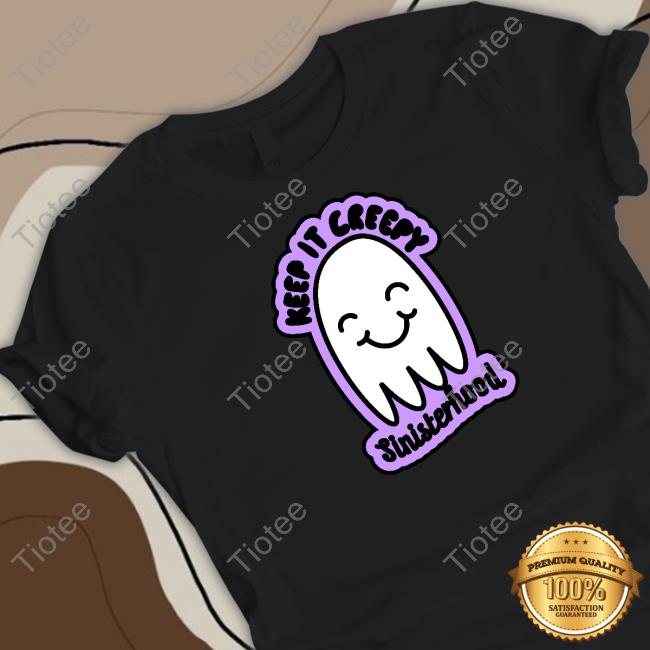 Official Sinisterhood Merch Keep It Creepy Shirt