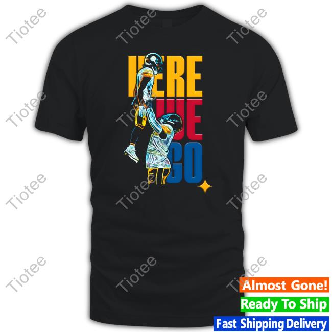 Steelers Here We Go Tee Shirt