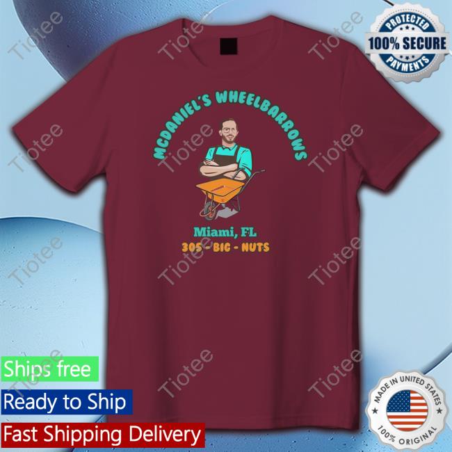 Mcdaniel's Wheelbarrows Miami Fl 305 Big Nuts Shirt Vibzi Merch Dolphreaky