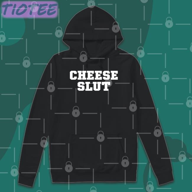 Cheese Slut Shirts