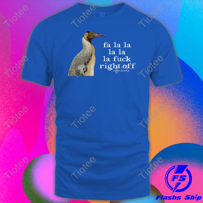 Effin' Birds Fa La La La La La Fuck Right Off Long Sleeve T Shirt Effinbirds