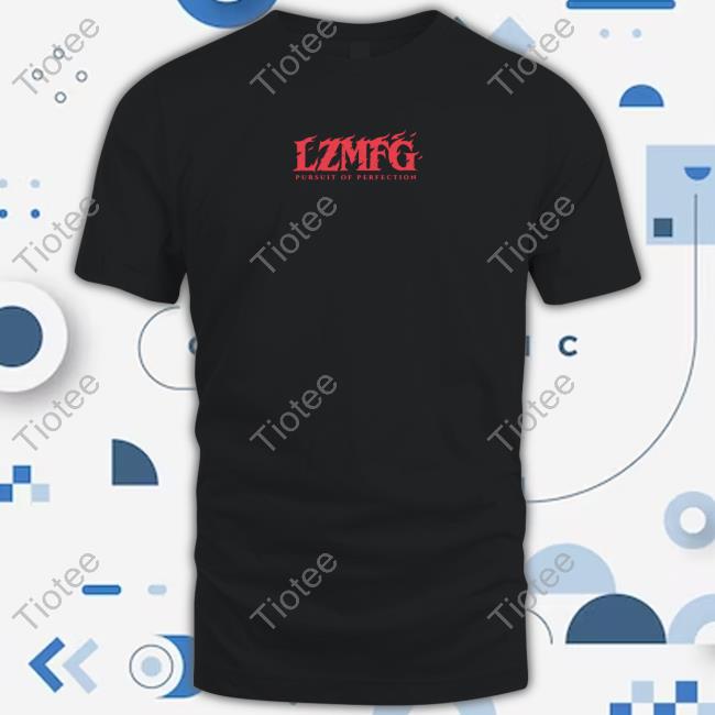 Lzmfg Pursuit Of Perfection T Shirt