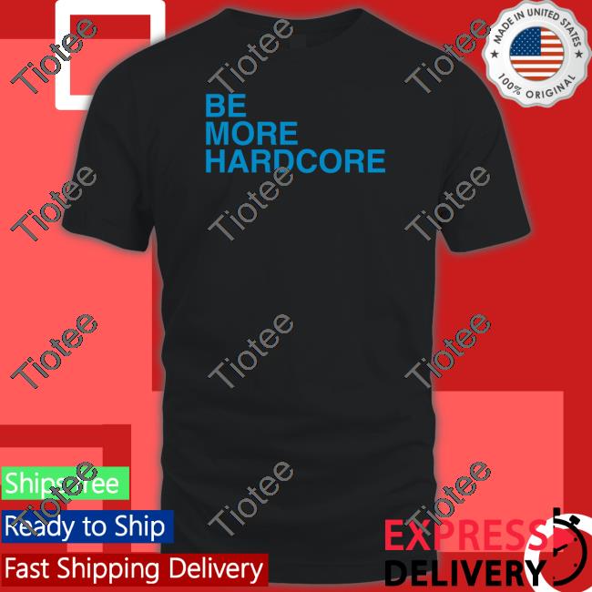 Be More Hardcore Crewneck Sweatshirt