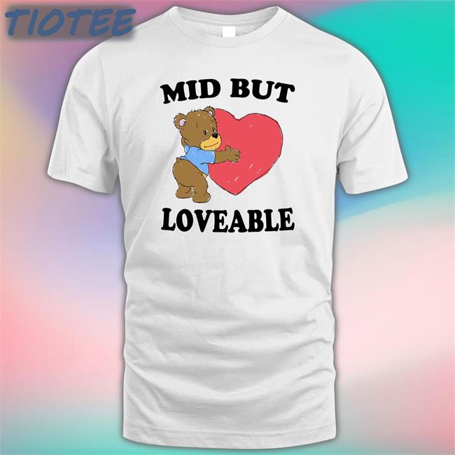 Mid But Loveable Hoodie The Good Shirts Store