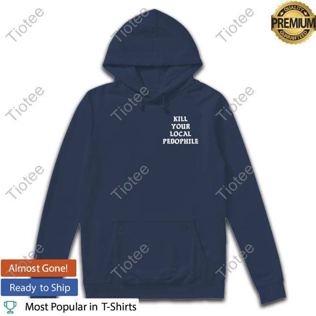 Official Assholes Live Forever Merch Kill Your Local Pedophile Shirt