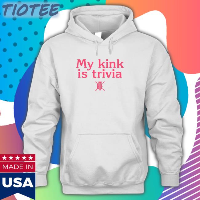 My Kink Is Trivia Shirt Funny