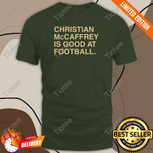 Obvious Shirts Christian Mccaffrey Is Good At Football Crewneck Sweatshirt