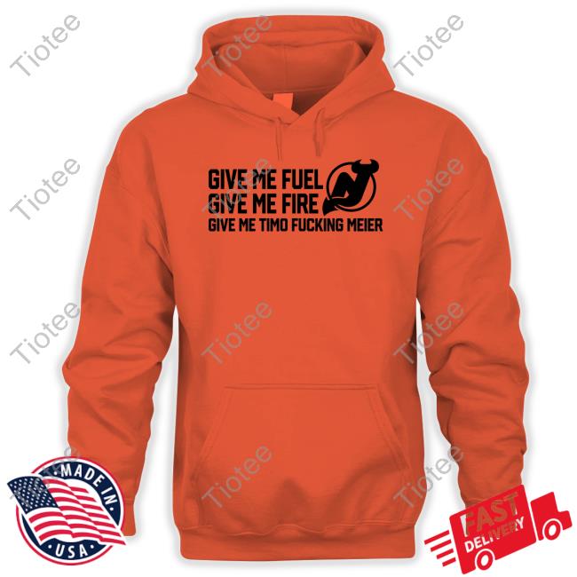 Give Me Fuel Give Me Fire Give Me Timo Fucking Meier New Jersey Devils Shirt