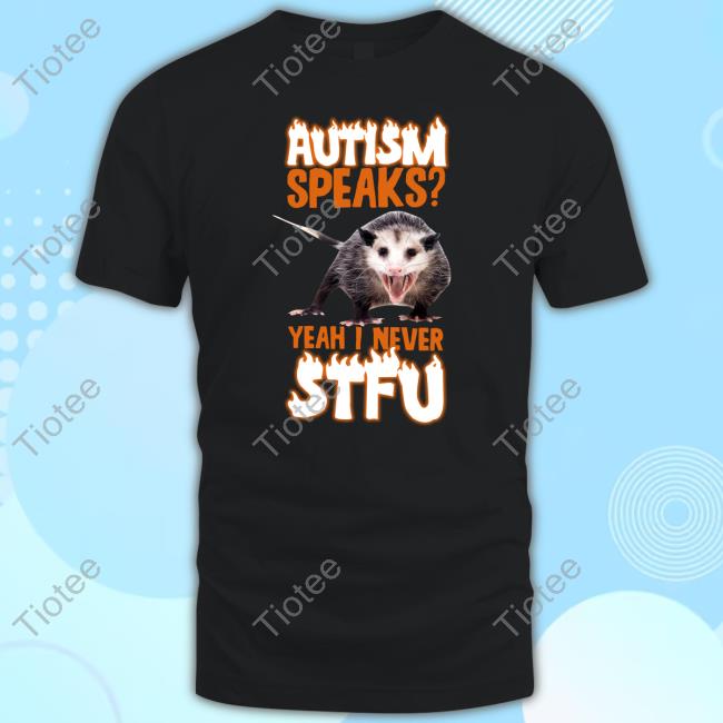Got Funny Autism Speaks Yeah I Never Stfu Sweatshirt