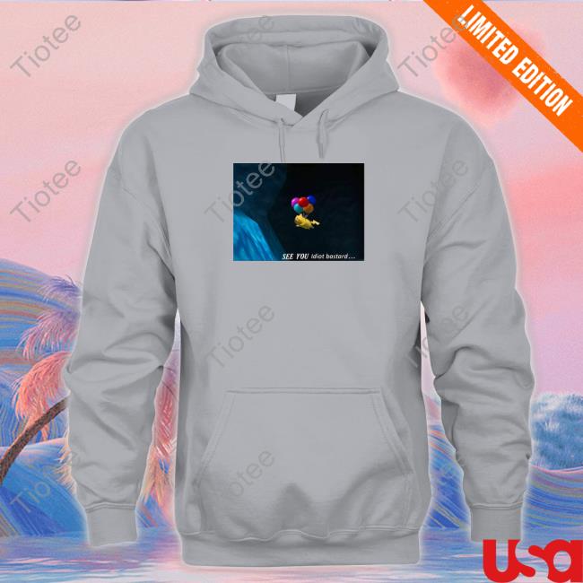 See You Idiot Bastard Shirt