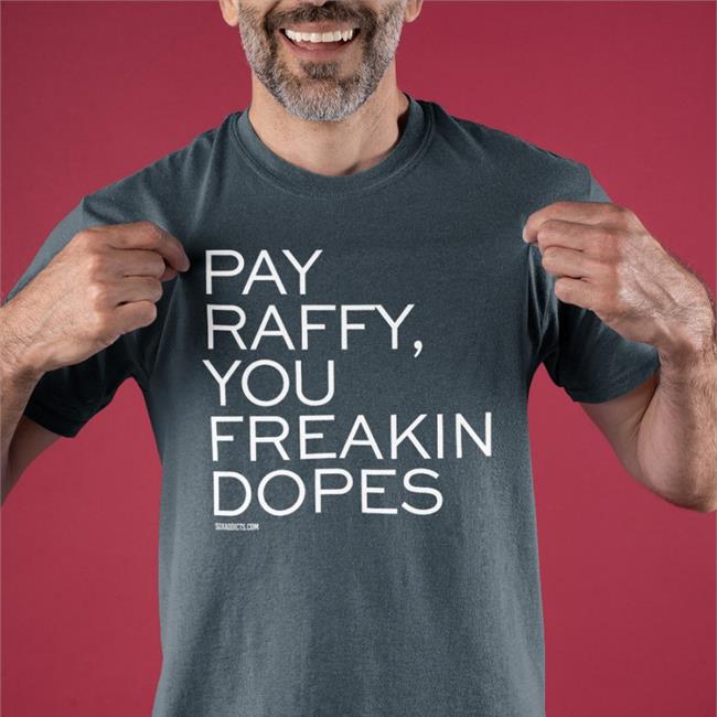 Pay Raffy You Freakin Dopes Sweatshirt