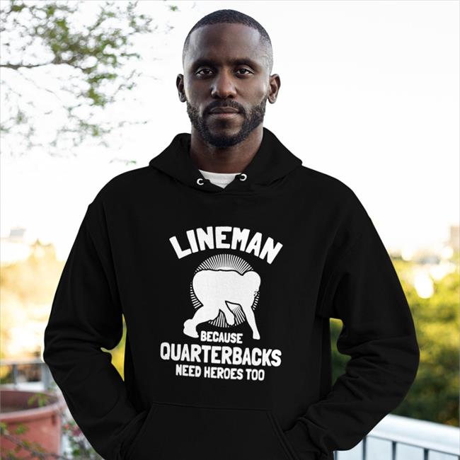 Lineman Because Quarterbacks Need Heroes Too Shirts Auburn Qb Tj Finley Front Office Sports