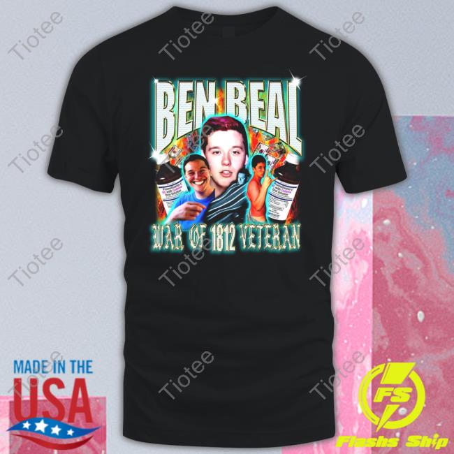 Ben Beal War Of 1812 Veteran Shirts