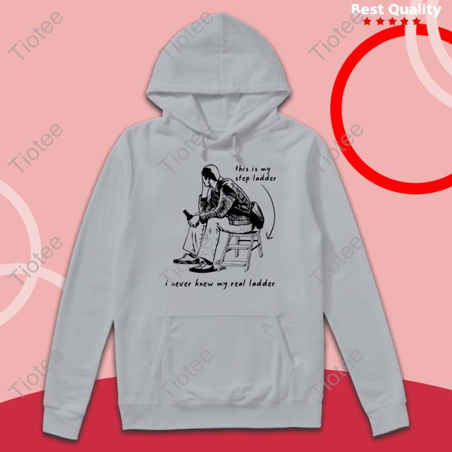 This Is My Step Ladder I Never Knew My Read Ladder Tee Shirt This Is My Step Ladder I Never Knew My Read Ladder New Shirt