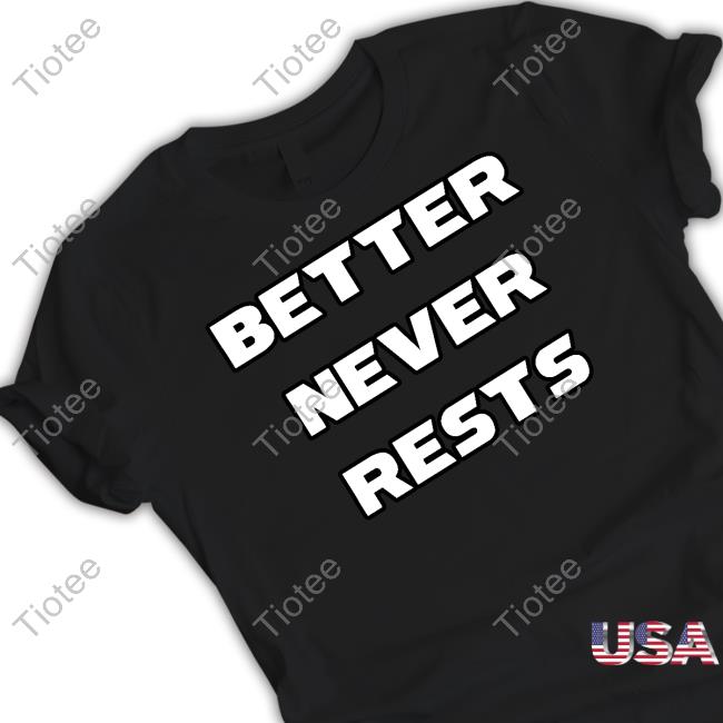 Official Thegeorgiabulldawgs Store Better Never Rests Shirt