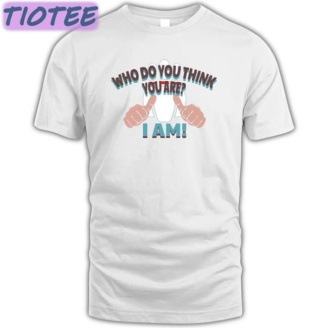 Super 70S Sports Store Merch Who Do You Think Your Are I Am Original Shirt 2022 Super70sSports