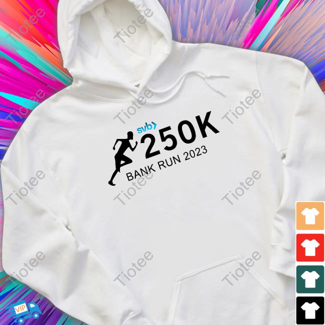 Svb 250K Bank Run 2023 T Shirt