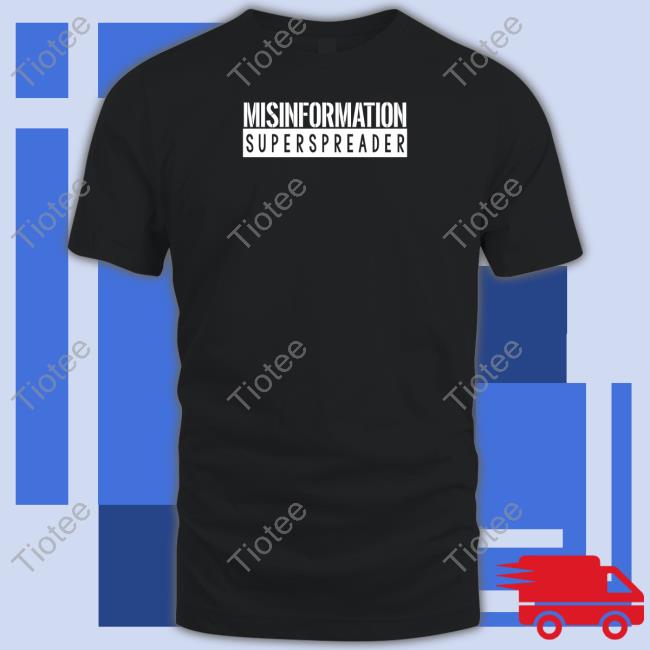 Steve Kirsch Misinformation Superspreader T Shirt
