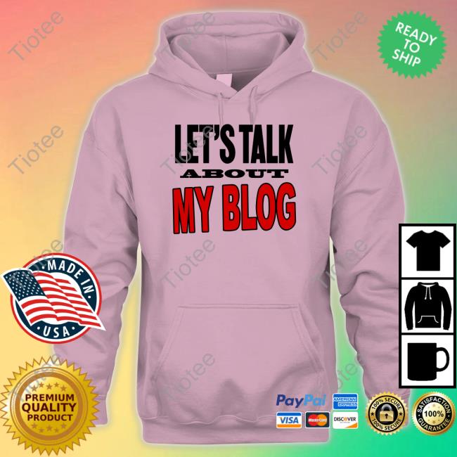 Lets Talk About My Blog Tee Omighty Store