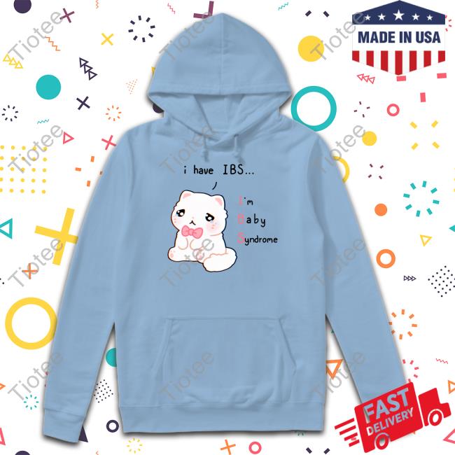 Lily Fluffnestart I Have Ibs I'm Baby Syndrome Shirts