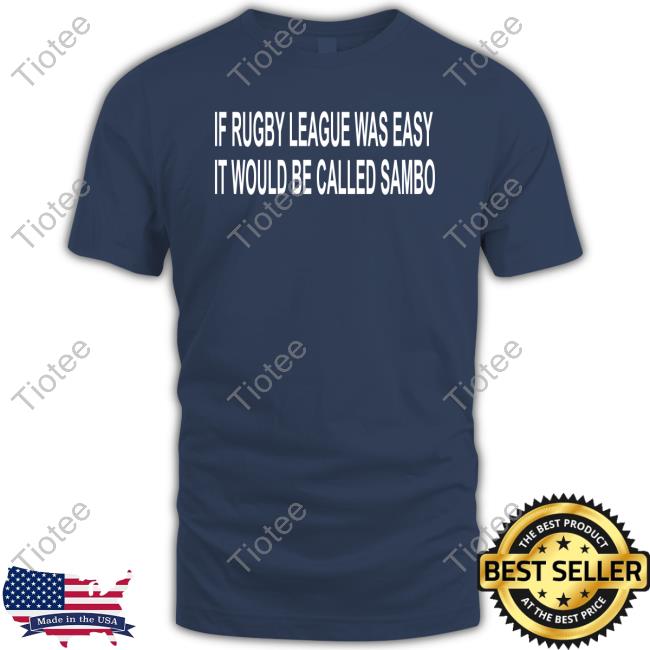Alexander Volkanovski Wearing If Rugby League Was Easy It Would Be Called Sambo T Shirt
