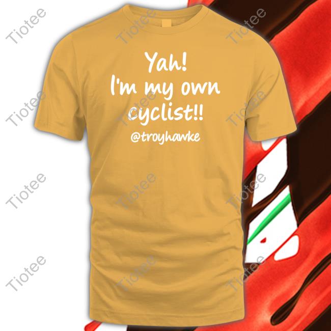 Troy Hawke Yah I'm My Own Cyclist Troyhawke Tee Shirt Jan Molby Yah I'm My Own Cyclist Troyhawke Sweatshirt