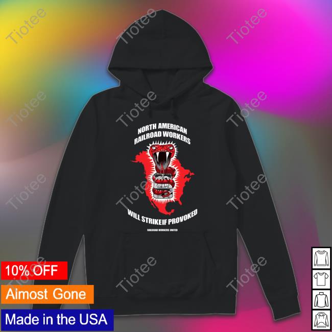 Ydstrey North American Railroad Workers Will Strike If Provoked Shirt