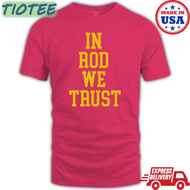 Bluebyninety Shop In Rod We Trust Tee Shirt In Rod We Trust Shirt