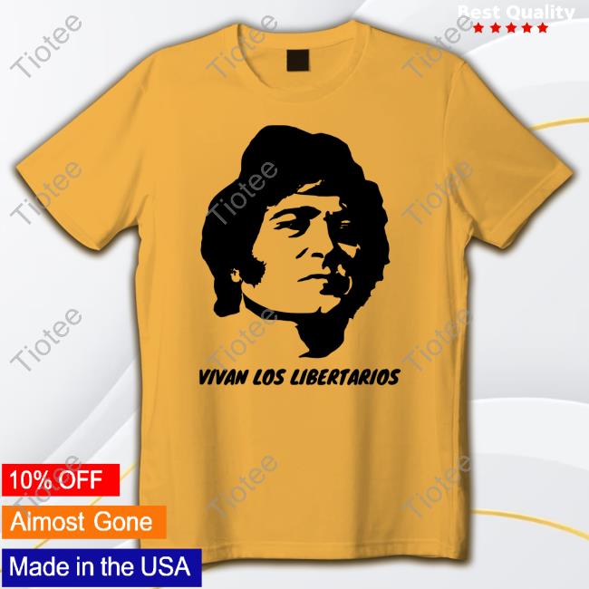 Javier Milei Vivan Los Libertarios Shirt